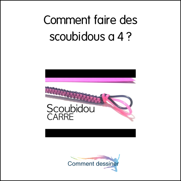 Comment faire des scoubidous a 4